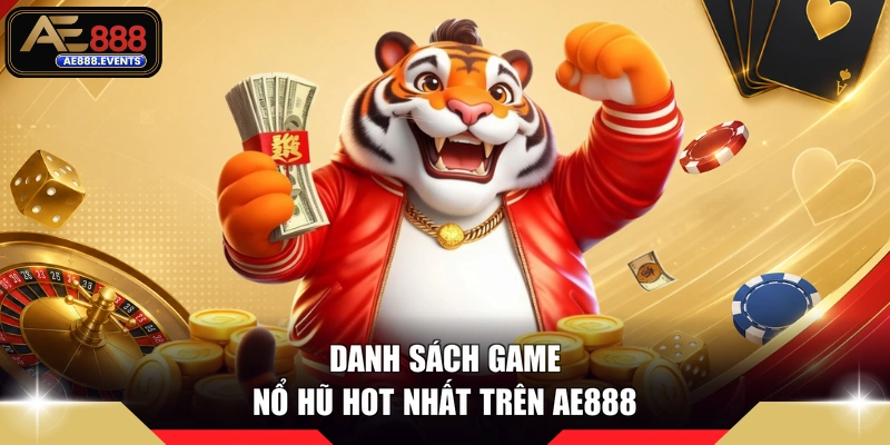 Danh sách game nổ hũ hot nhất trên AE888